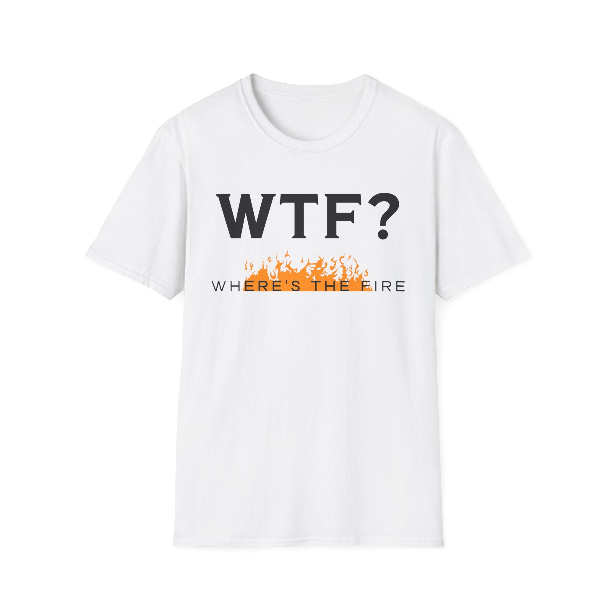 WTF? "Where's The Fire" T-Shirt
