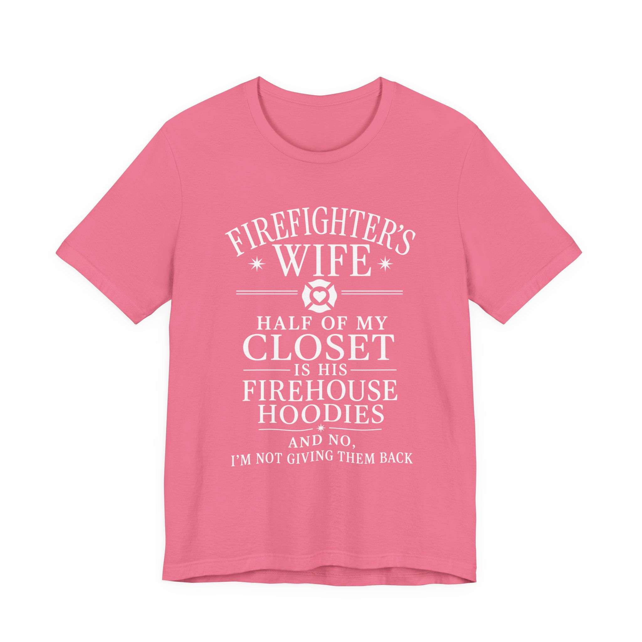 Firefighter's Wife Tee — "Half of My Closet Is His Firehouse Hoodies"