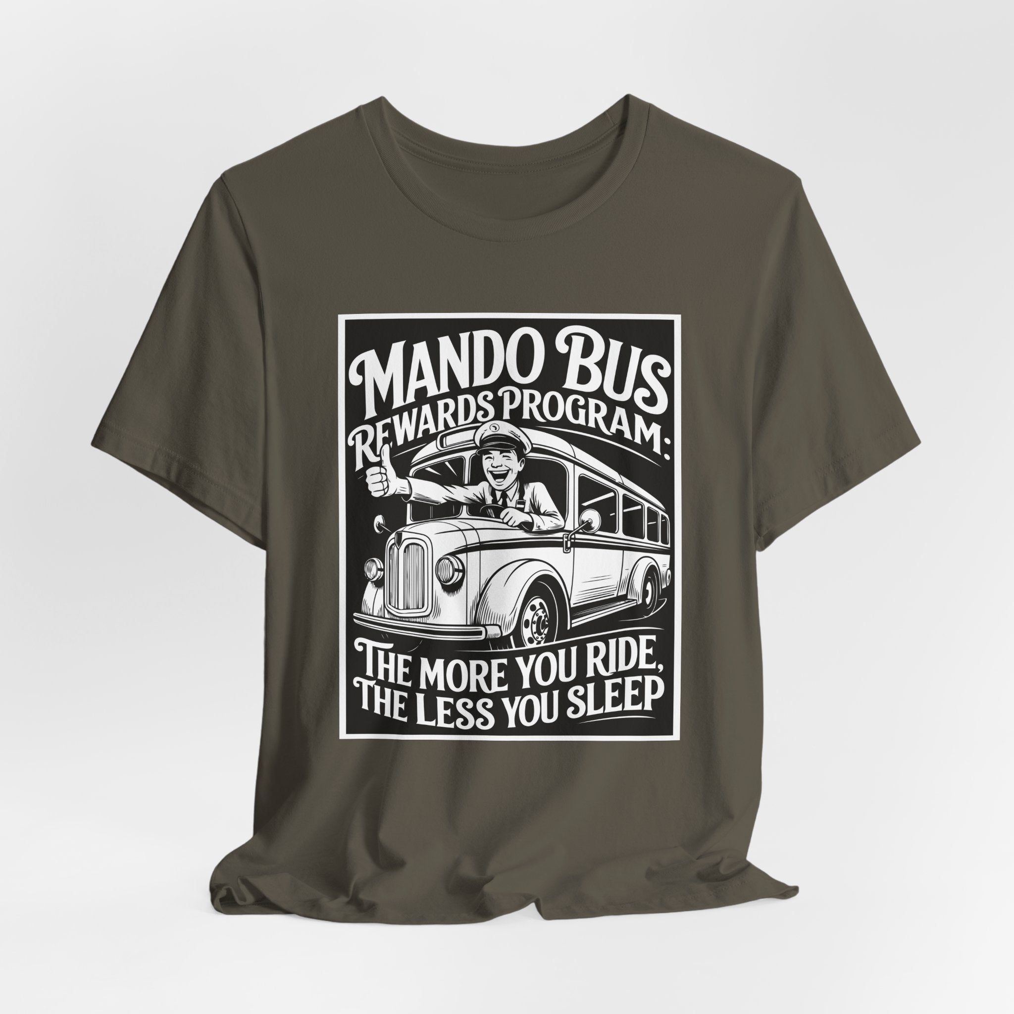 Mando Bus Rewards Tee — “The More You Ride, The Less You Sleep” Graphic T-Shirt