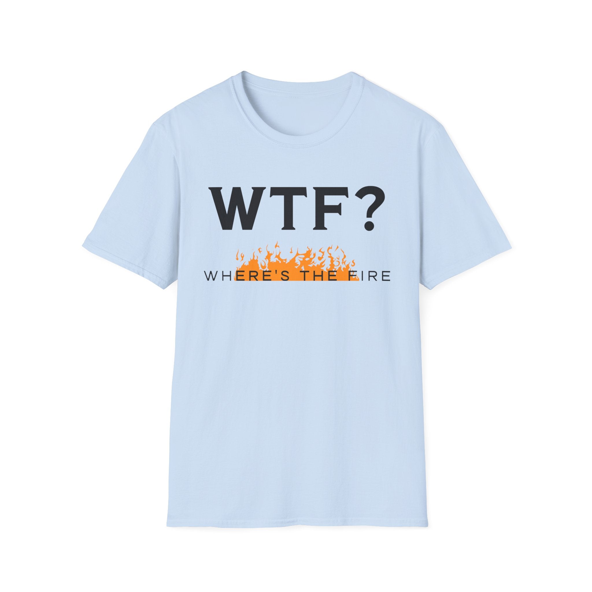 WTF? "Where's The Fire" T-Shirt
