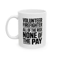 Volunteer Firefighter Gift Mug - "All of the Risk, None of the Pay"