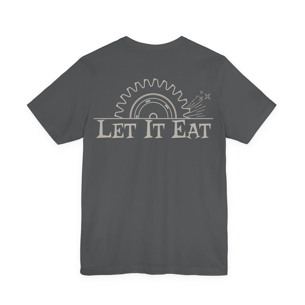 Let It Eat Rotary Saw T-Shirt