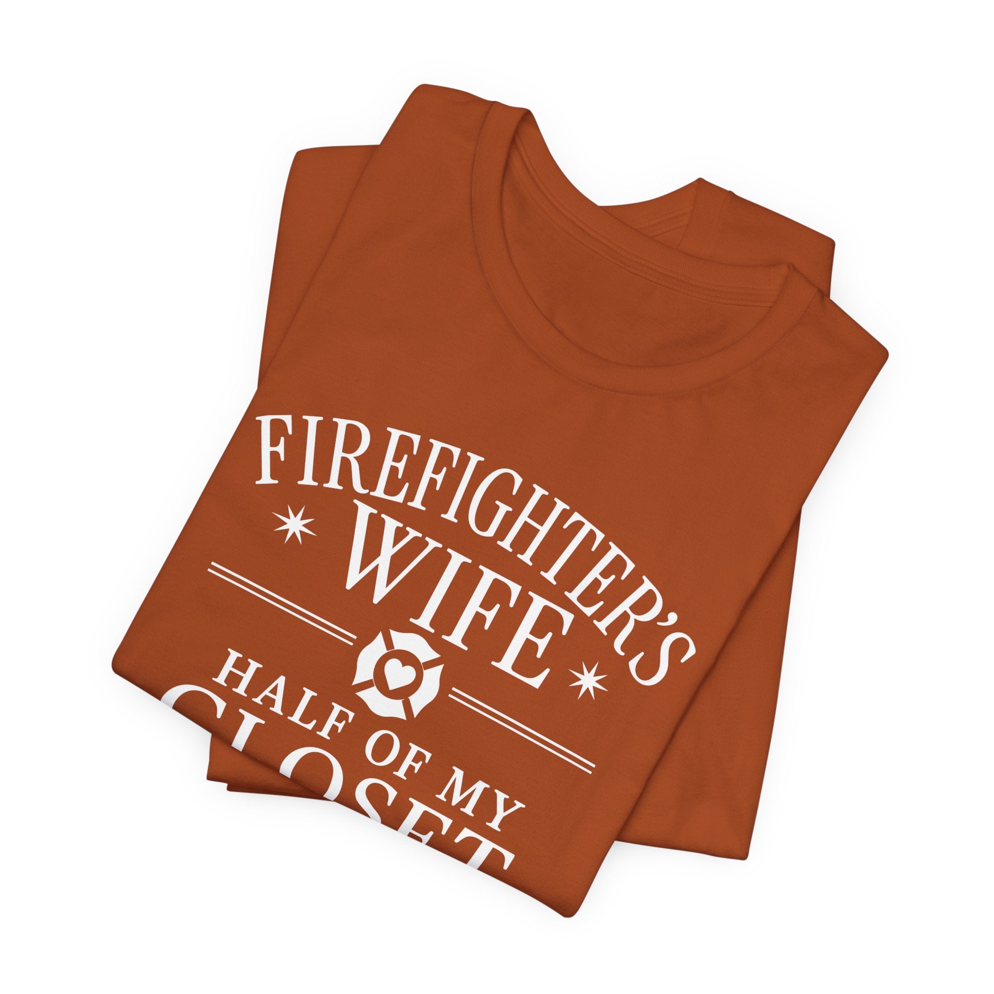 Firefighter's Wife Tee — "Half of My Closet Is His Firehouse Hoodies"