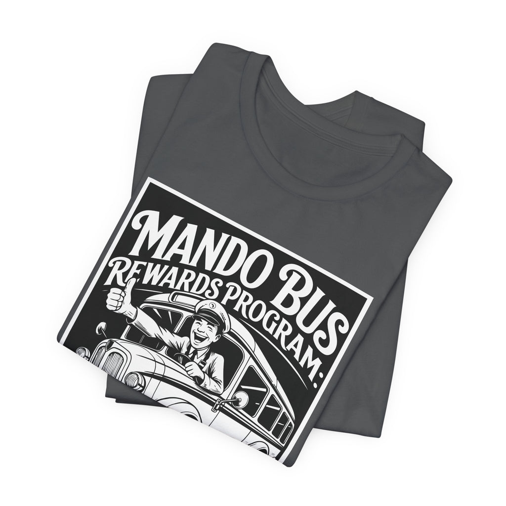 Mando Bus Rewards Tee — “The More You Ride, The Less You Sleep” Graphic T-Shirt