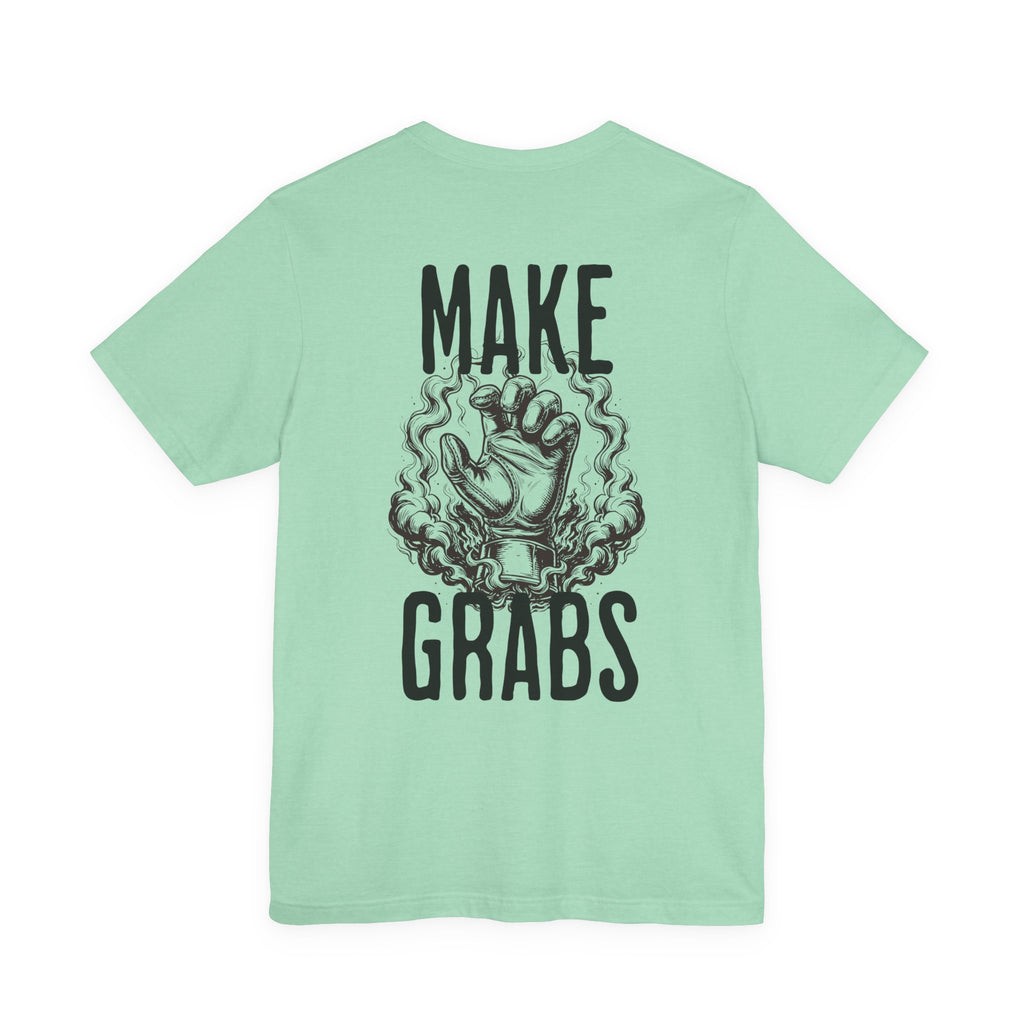 Make Grabs T-Shirt