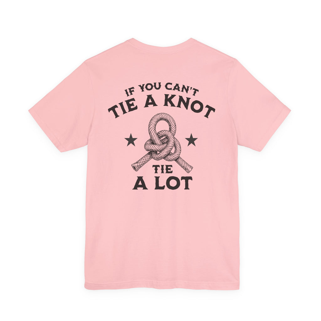 If You Can't Tie a Knot T-Shirt
