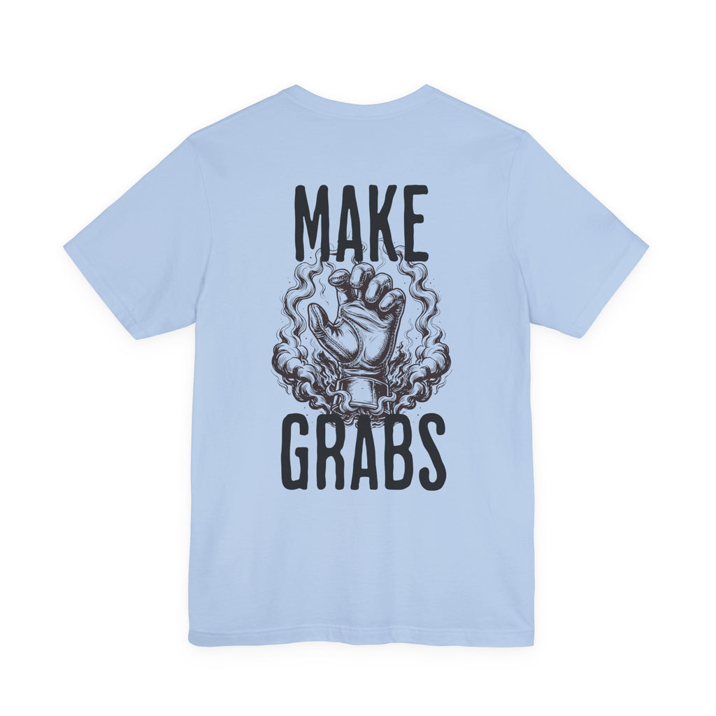 Make Grabs T-Shirt