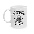 If You Can't Tie a Lot Coffee Mug