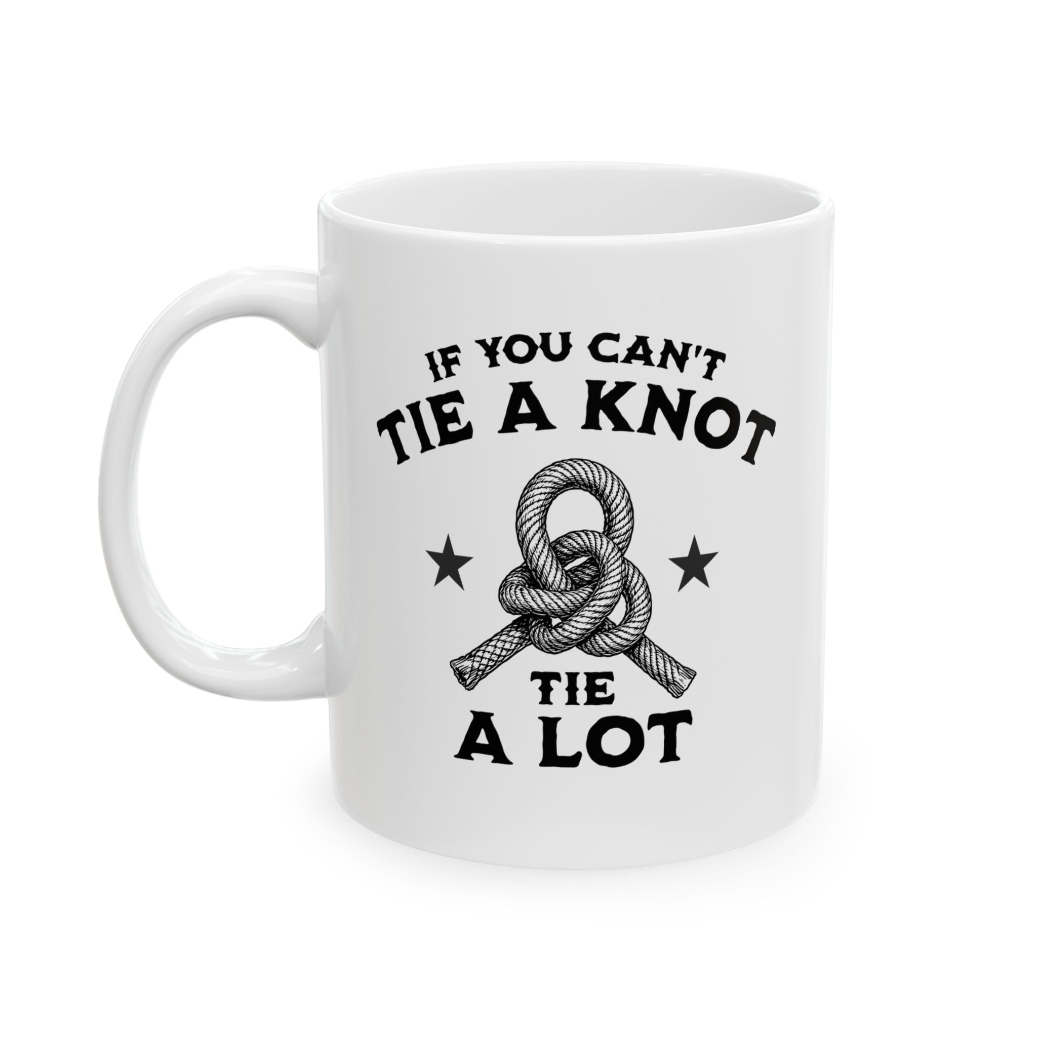 If You Can't Tie a Lot Coffee Mug