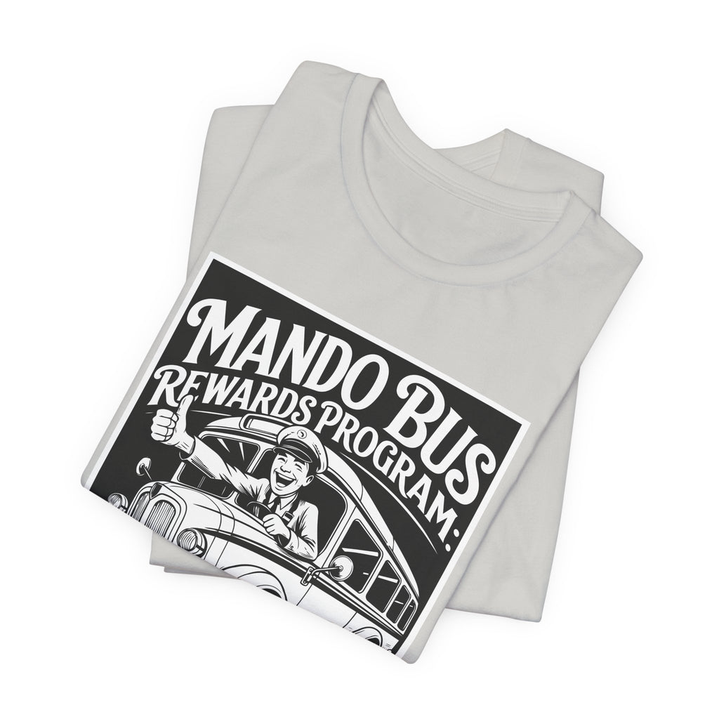 Mando Bus Rewards Tee — “The More You Ride, The Less You Sleep” Graphic T-Shirt