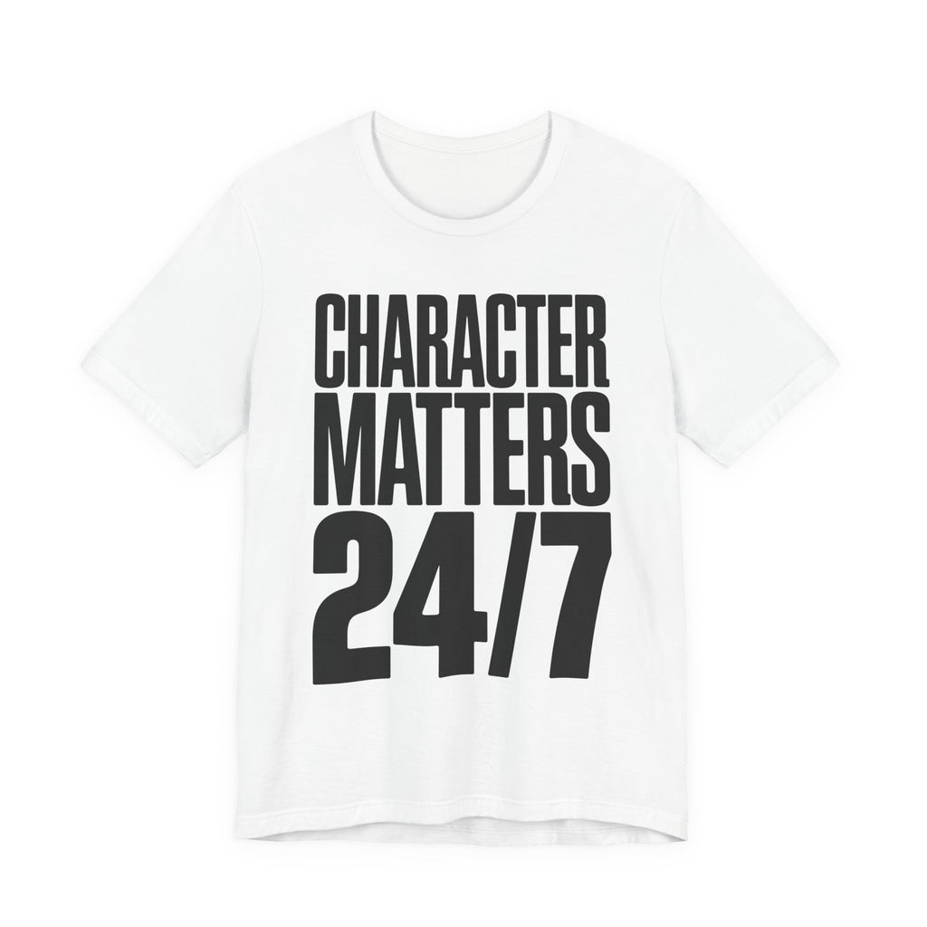 Character Matters 24/7 T-Shirt
