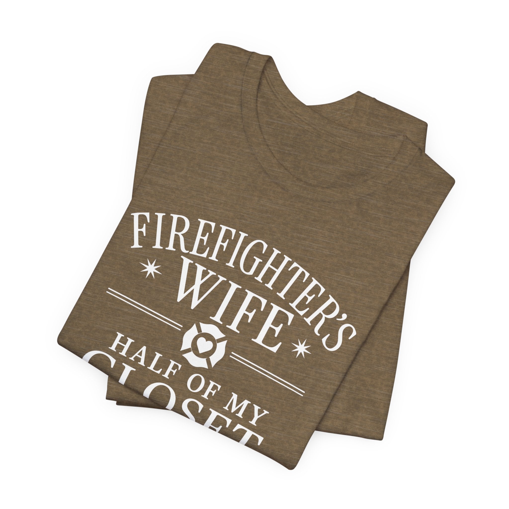 Firefighter's Wife Tee — "Half of My Closet Is His Firehouse Hoodies"
