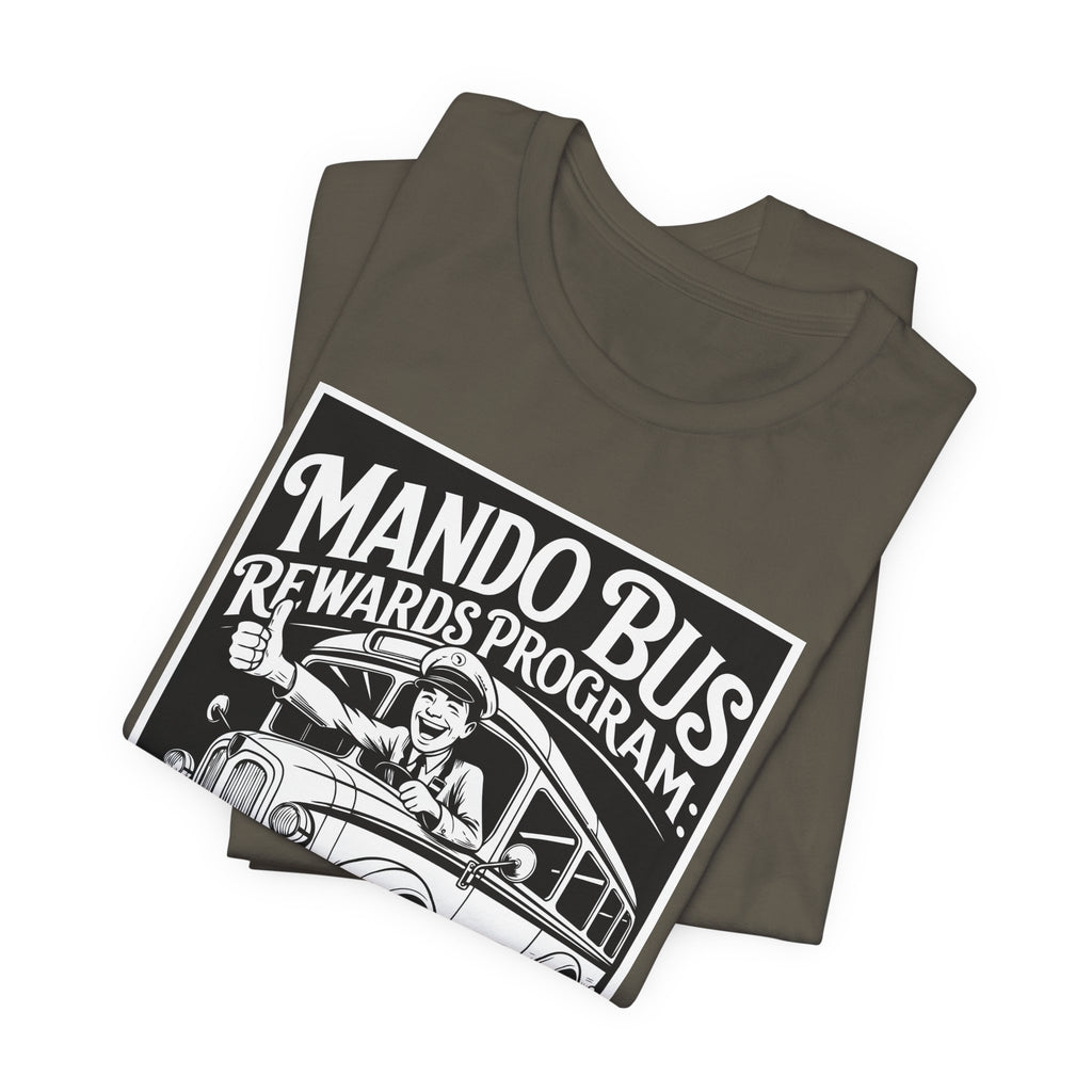Mando Bus Rewards Tee — “The More You Ride, The Less You Sleep” Graphic T-Shirt