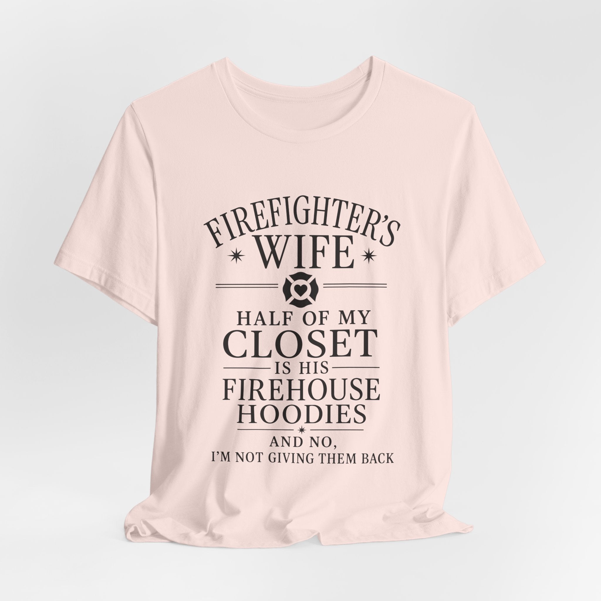 Firefighter's Wife Tee — "Half of My Closet Is His Firehouse Hoodies"