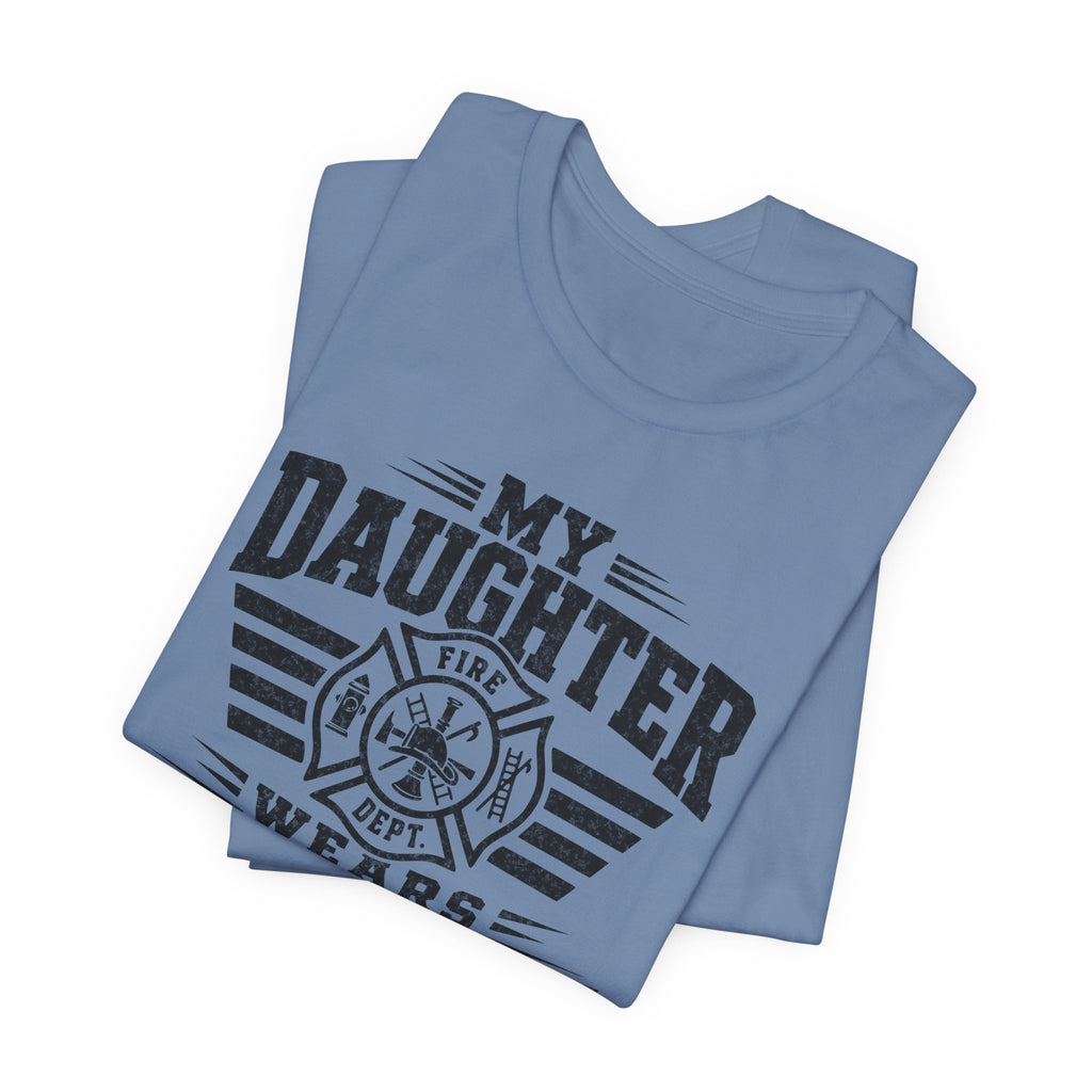 My Daughter Wears Turnout Pants T-Shirt — Proud Firefighter Mom/Dad Tee