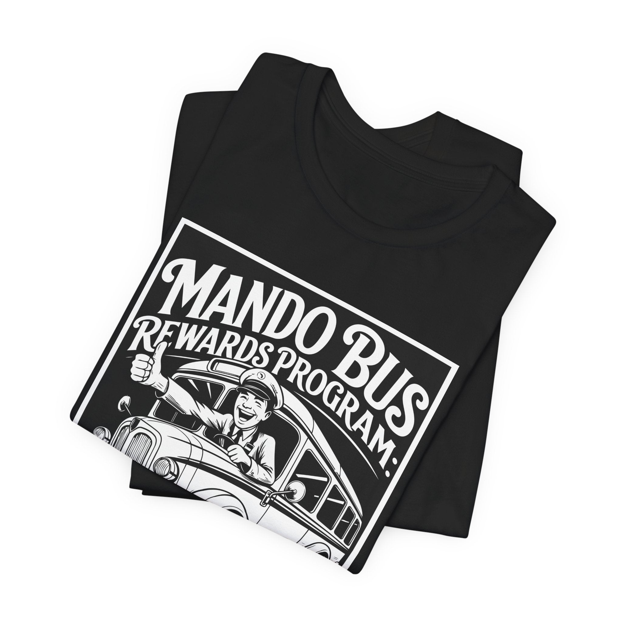 Mando Bus Rewards Tee — “The More You Ride, The Less You Sleep” Graphic T-Shirt