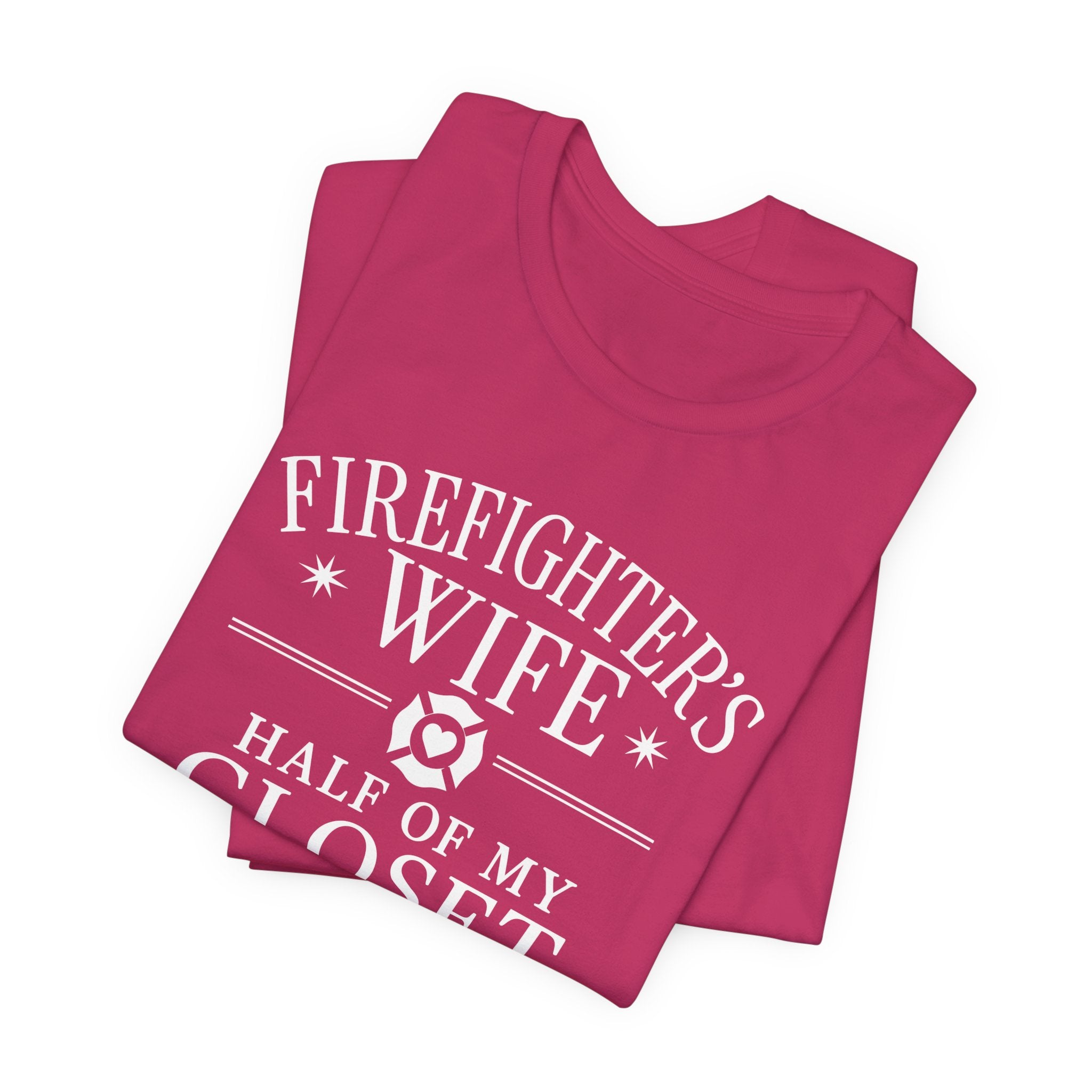 Firefighter's Wife Tee — "Half of My Closet Is His Firehouse Hoodies"