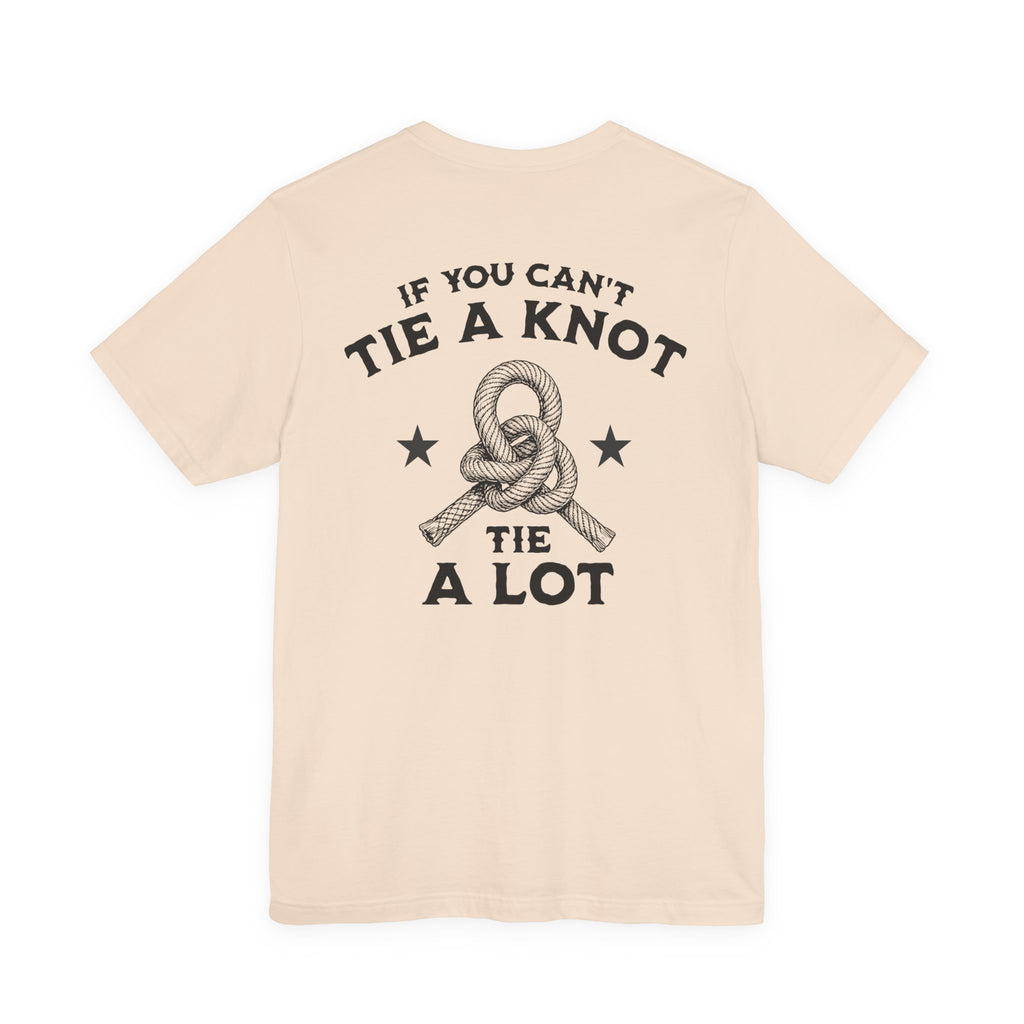 If You Can't Tie a Knot T-Shirt