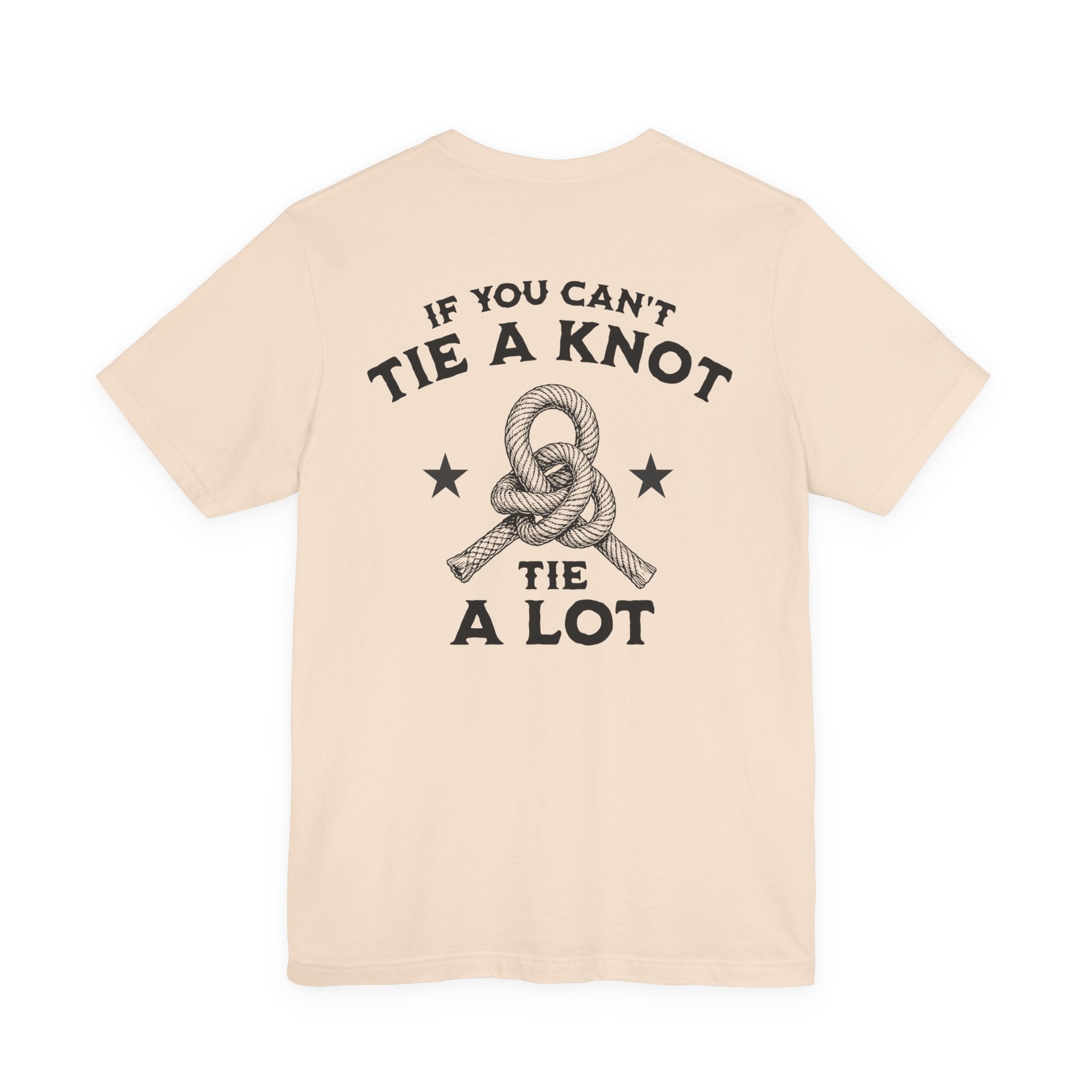 If You Can't Tie a Knot T-Shirt