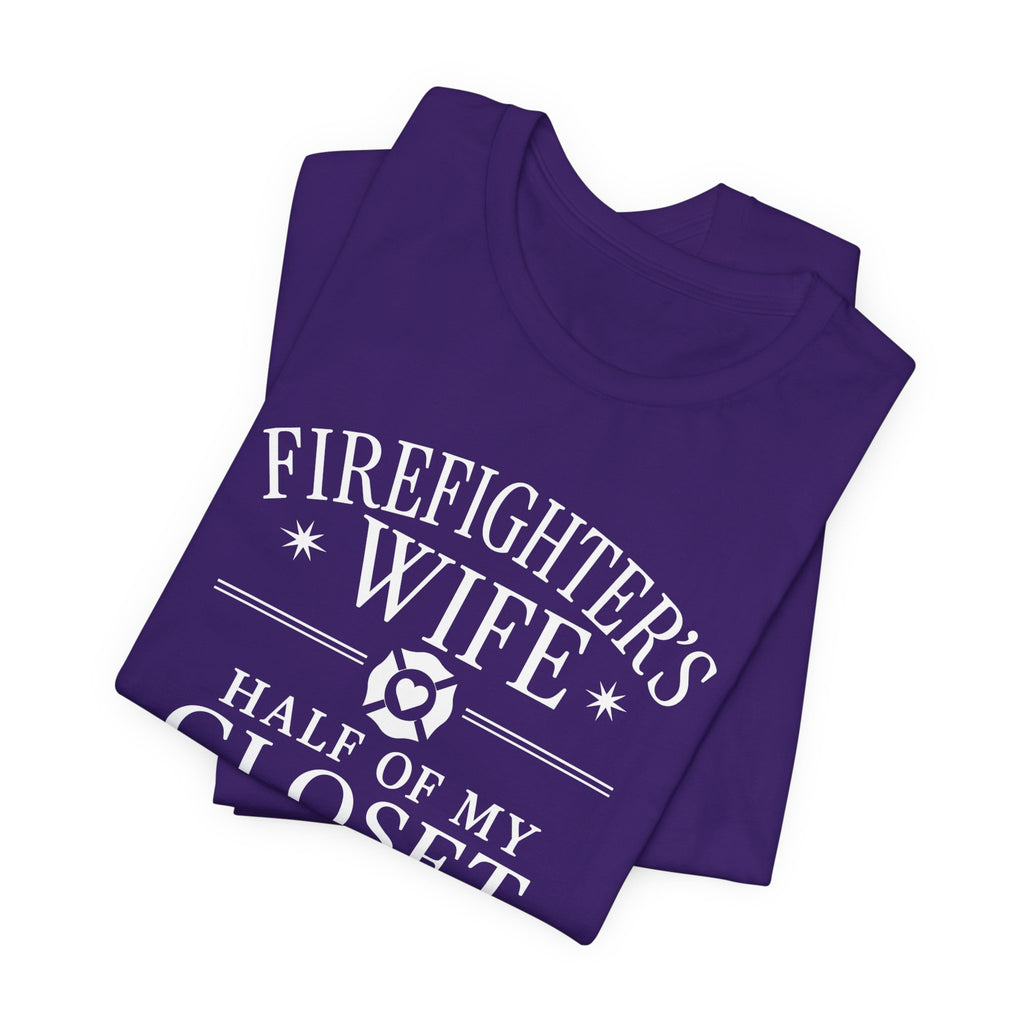 Firefighter's Wife Tee — "Half of My Closet Is His Firehouse Hoodies"