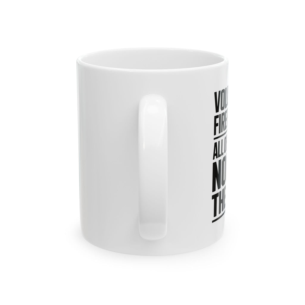 Volunteer Firefighter Gift Mug - "All of the Risk, None of the Pay"