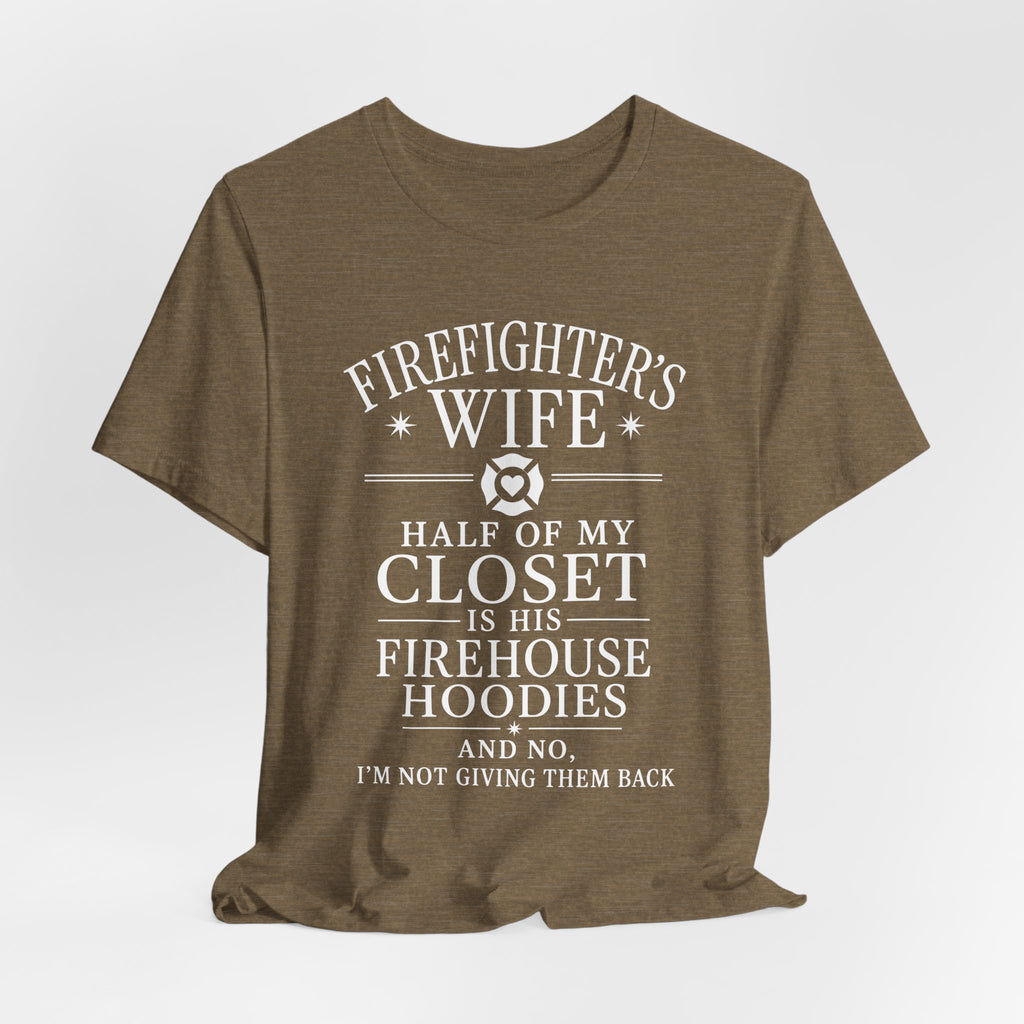 Firefighter's Wife Tee — "Half of My Closet Is His Firehouse Hoodies"