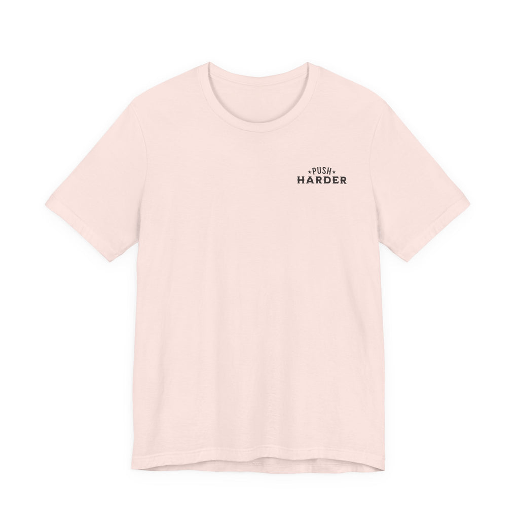 Push Harder Grow Stronger T-Shirt