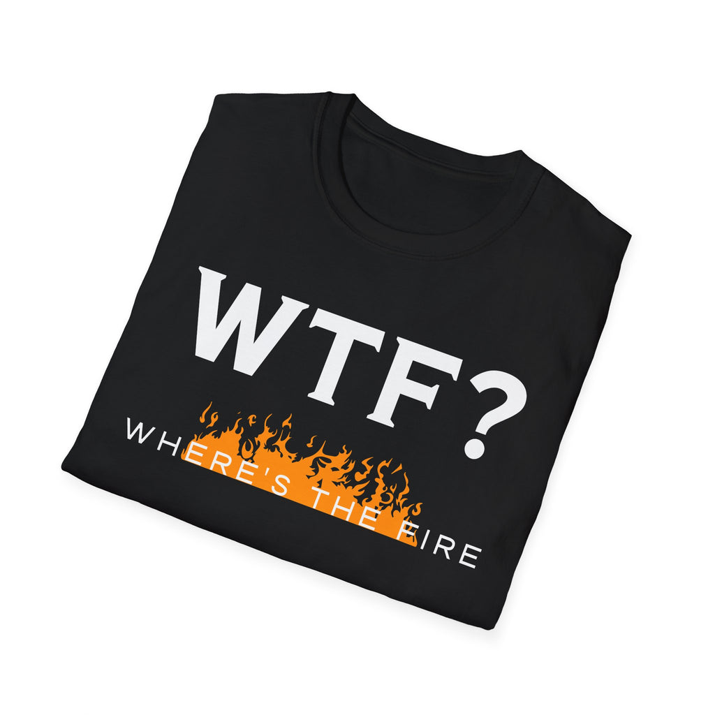 WTF? "Where's The Fire" T-Shirt