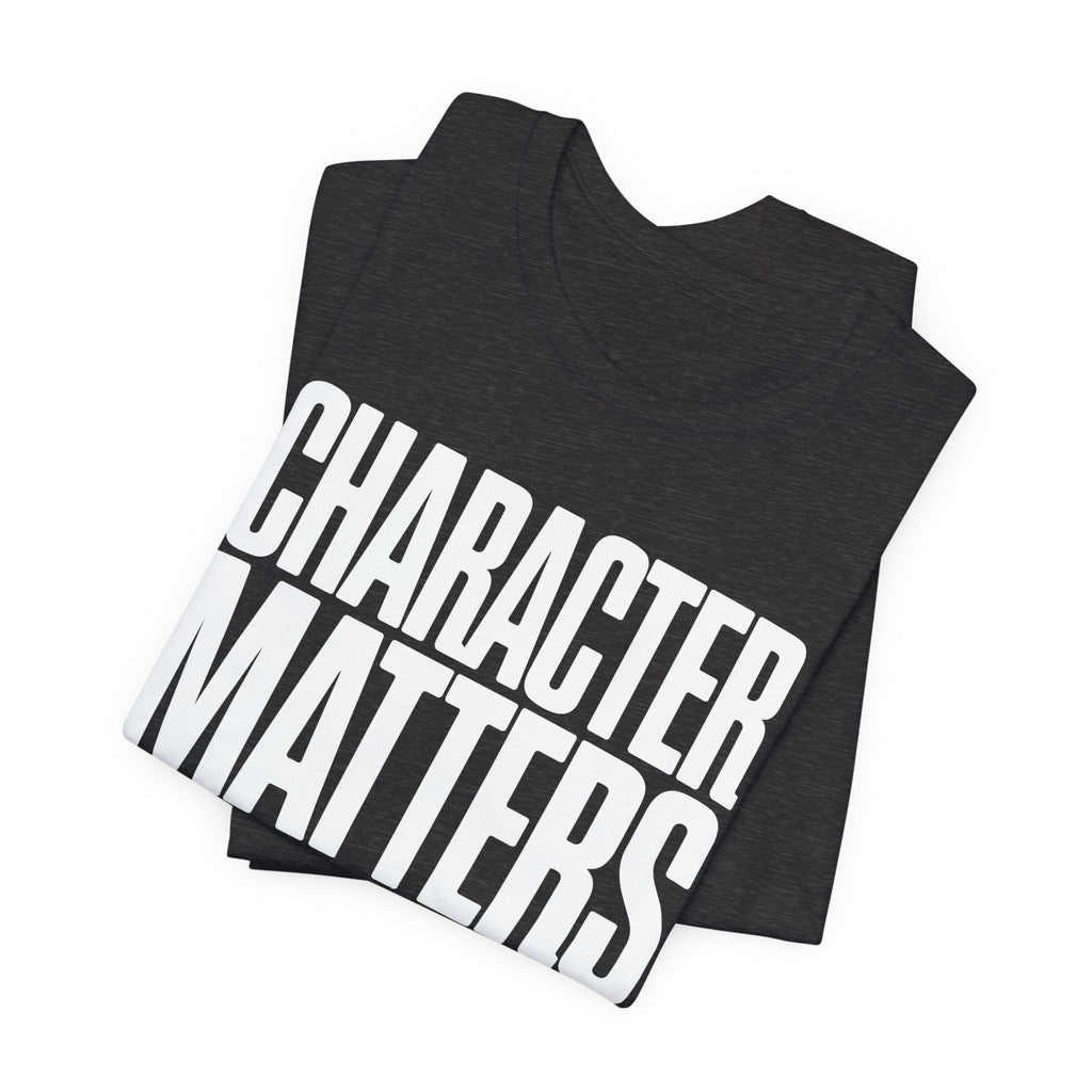 Character Matters 24/7 T-Shirt