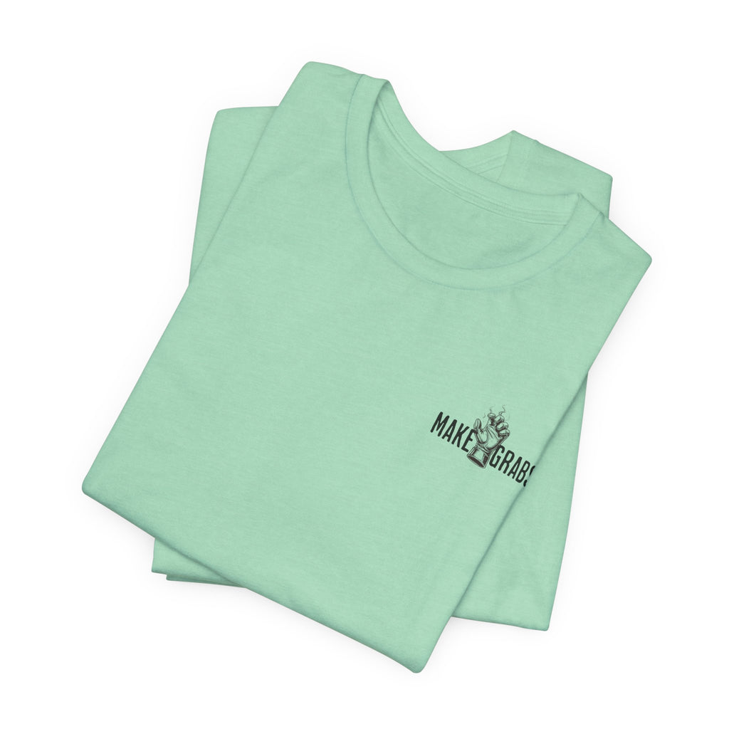Make Grabs T-Shirt