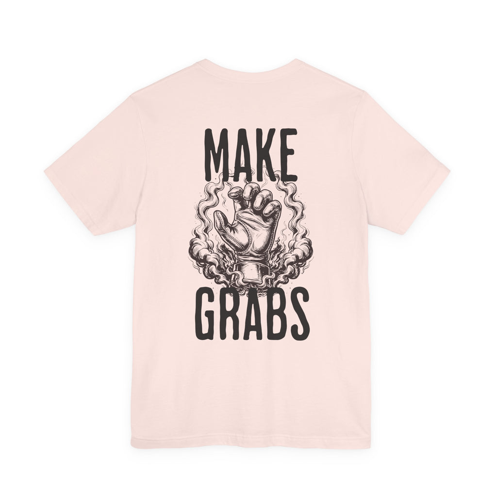 Make Grabs T-Shirt