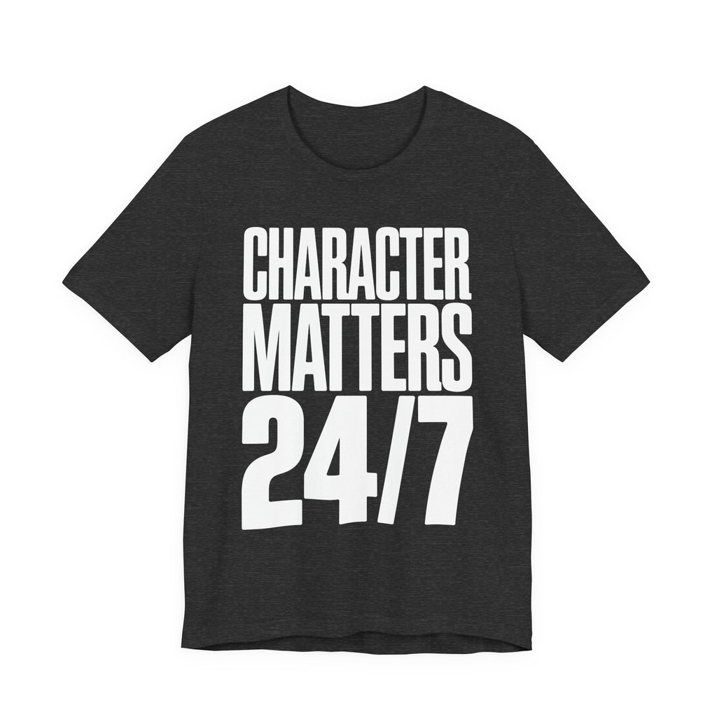 Character Matters 24/7 T-Shirt