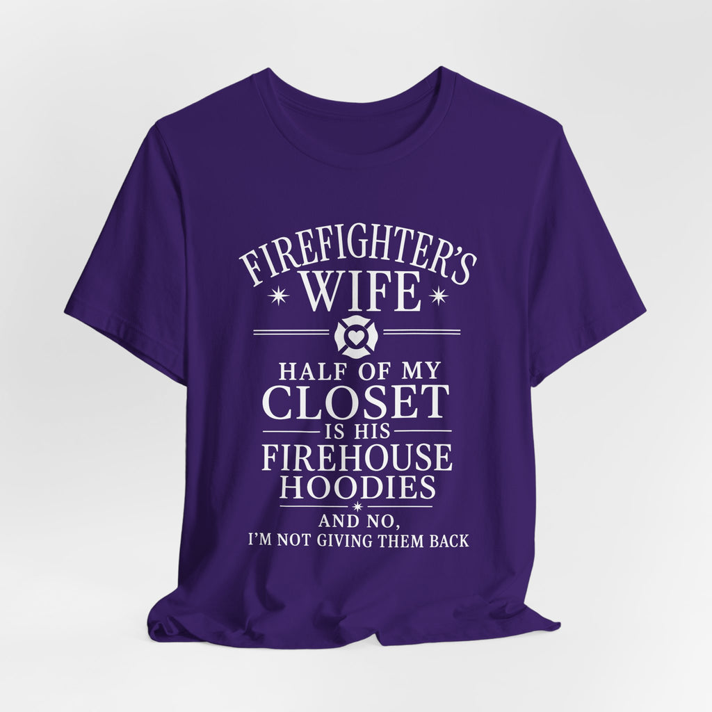 Firefighter's Wife Tee — "Half of My Closet Is His Firehouse Hoodies"