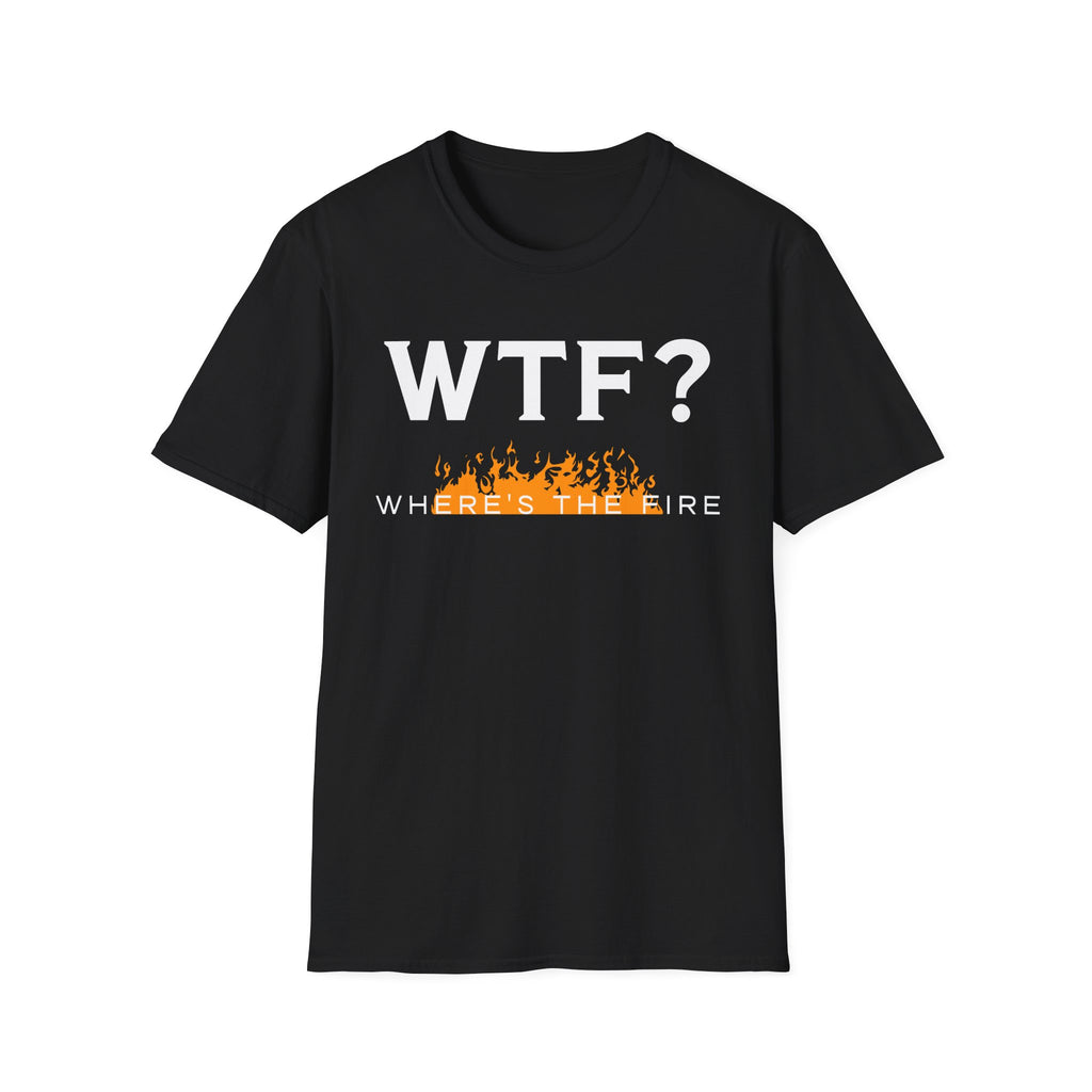 WTF? "Where's The Fire" T-Shirt