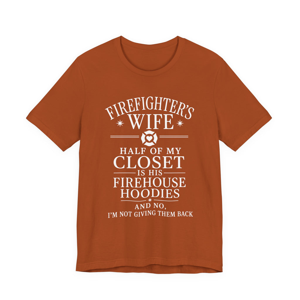 Firefighter's Wife Tee — "Half of My Closet Is His Firehouse Hoodies"