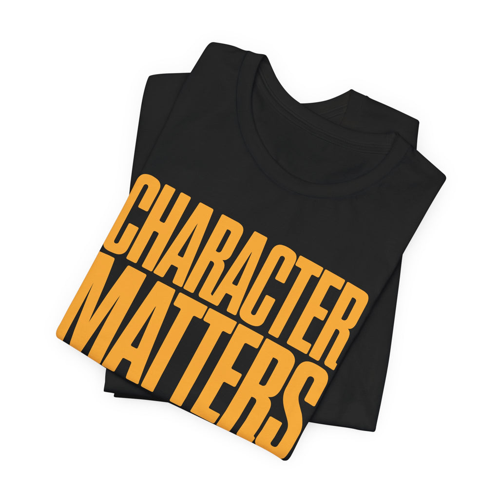 Character Matters 24/7 T-Shirt