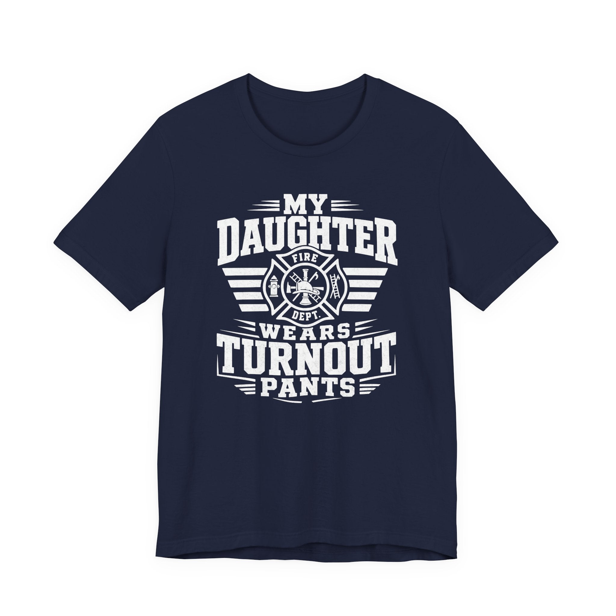 My Daughter Wears Turnout Pants T-Shirt — Proud Firefighter Mom/Dad Tee