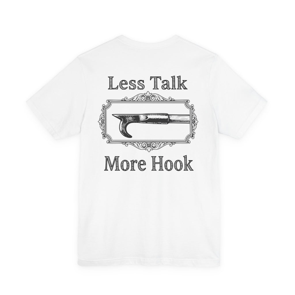 Less Talk More Hook T-Shirt
