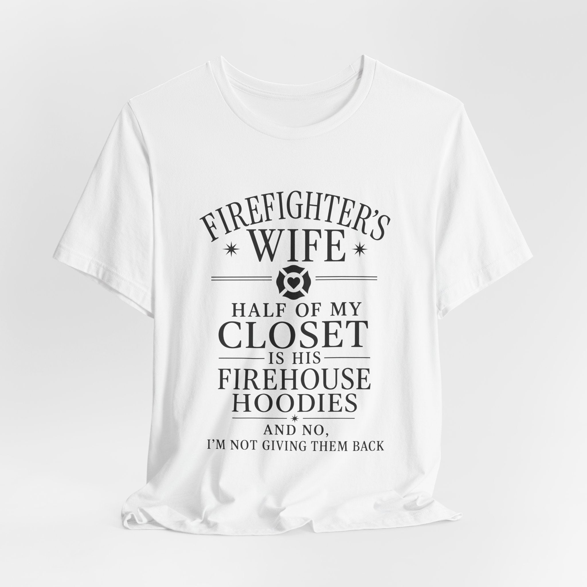Firefighter's Wife Tee — "Half of My Closet Is His Firehouse Hoodies"