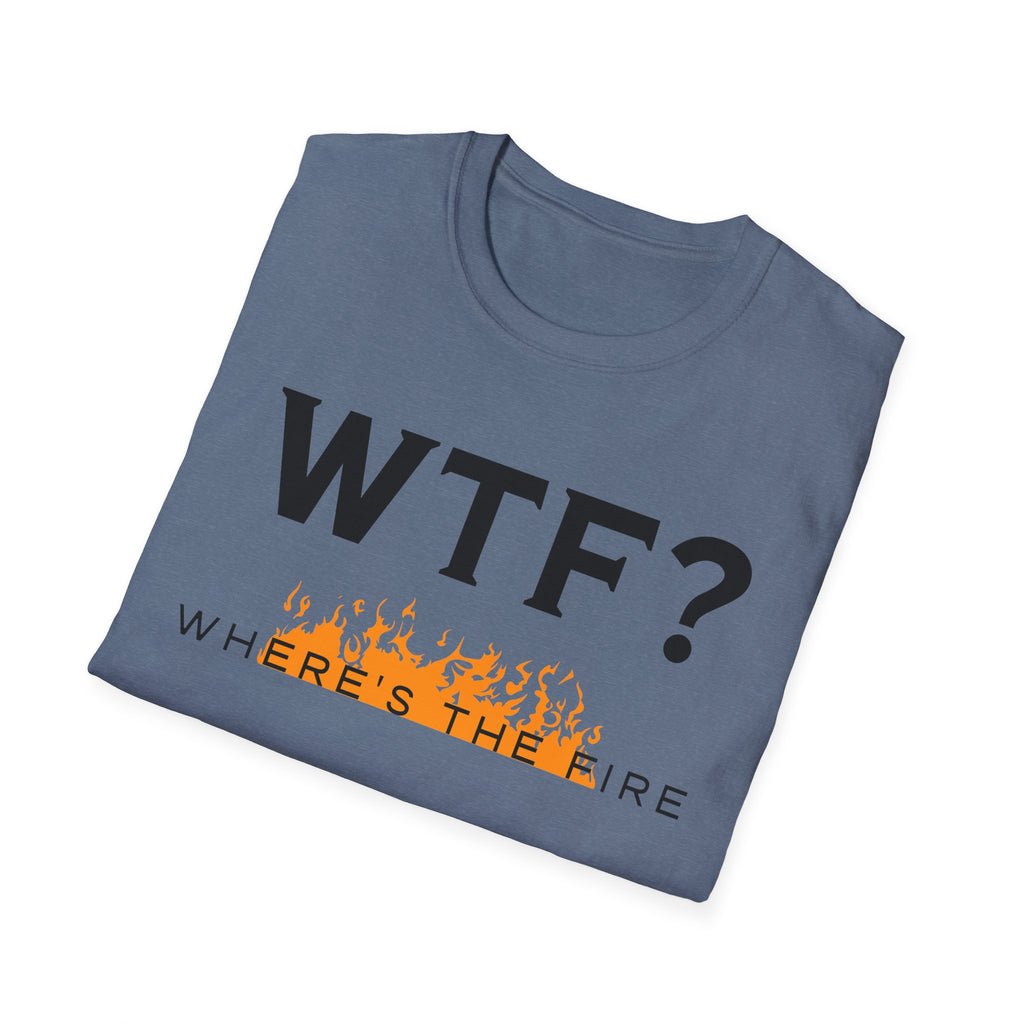 WTF? "Where's The Fire" T-Shirt