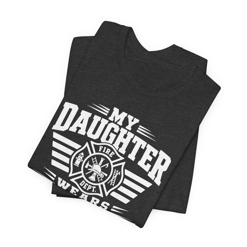 My Daughter Wears Turnout Pants T-Shirt — Proud Firefighter Mom/Dad Tee