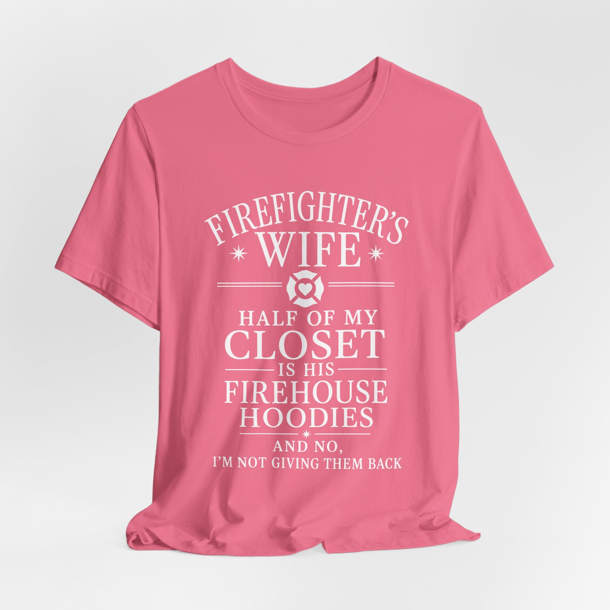 Firefighter's Wife Tee — "Half of My Closet Is His Firehouse Hoodies"