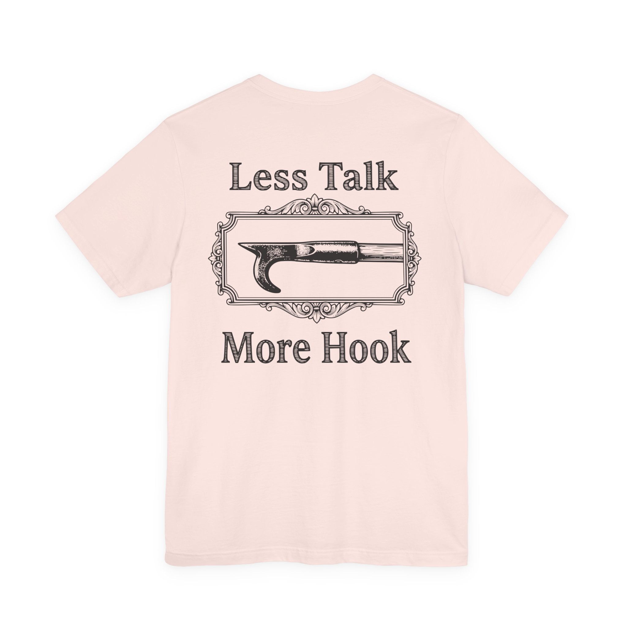 Less Talk More Hook T-Shirt