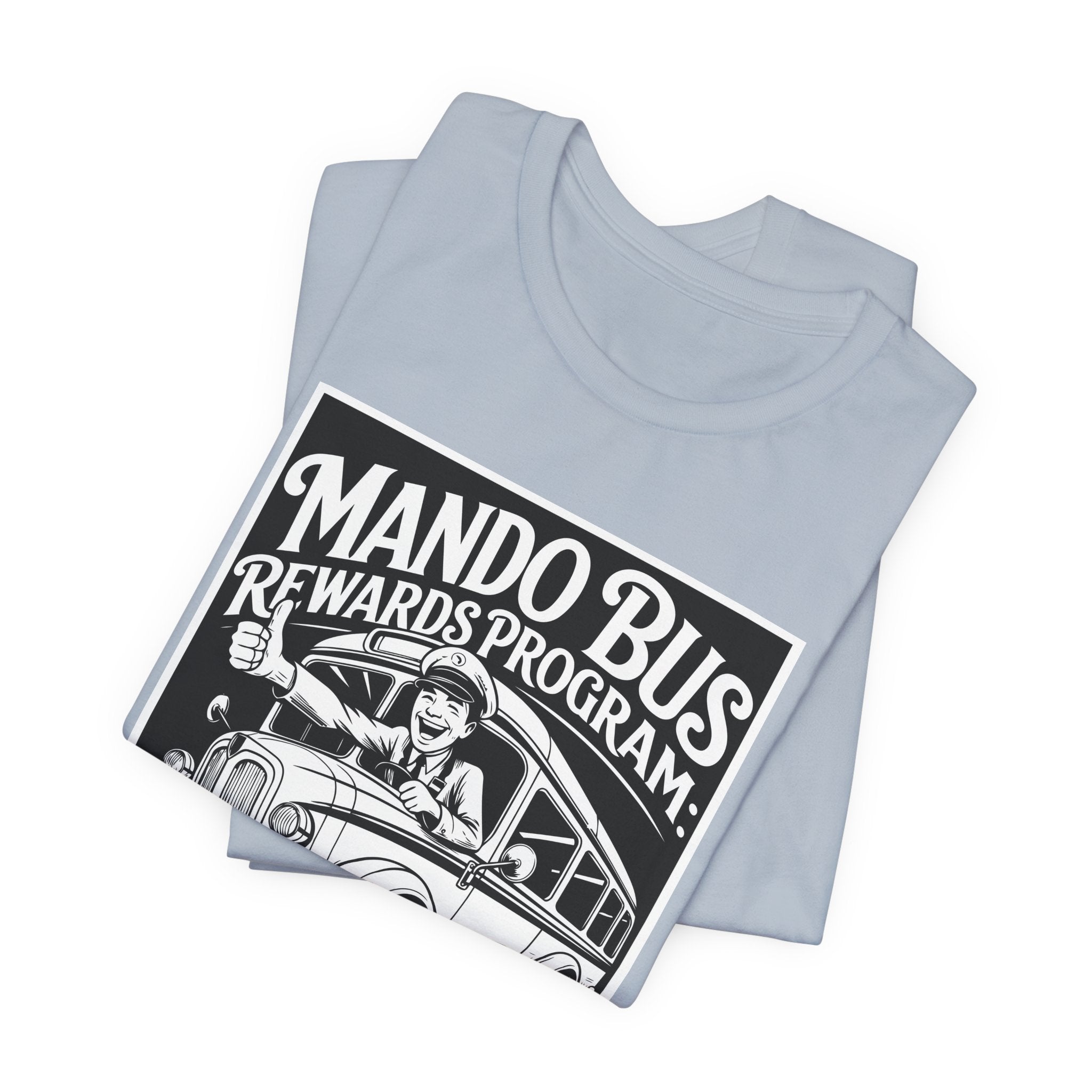 Mando Bus Rewards Tee — “The More You Ride, The Less You Sleep” Graphic T-Shirt