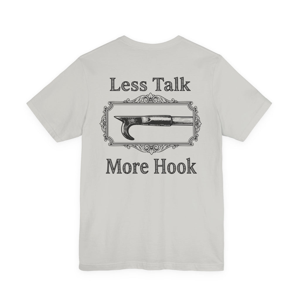 Less Talk More Hook T-Shirt