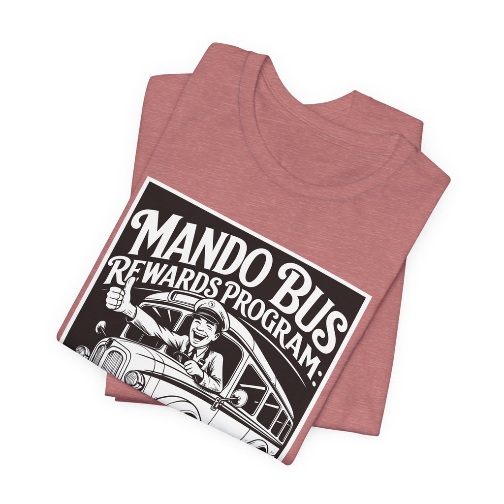 Mando Bus Rewards Tee — “The More You Ride, The Less You Sleep” Graphic T-Shirt