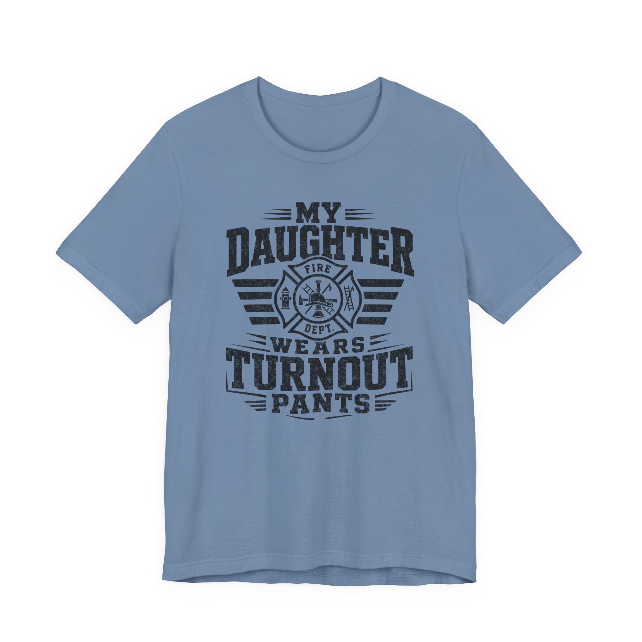 My Daughter Wears Turnout Pants T-Shirt — Proud Firefighter Mom/Dad Tee