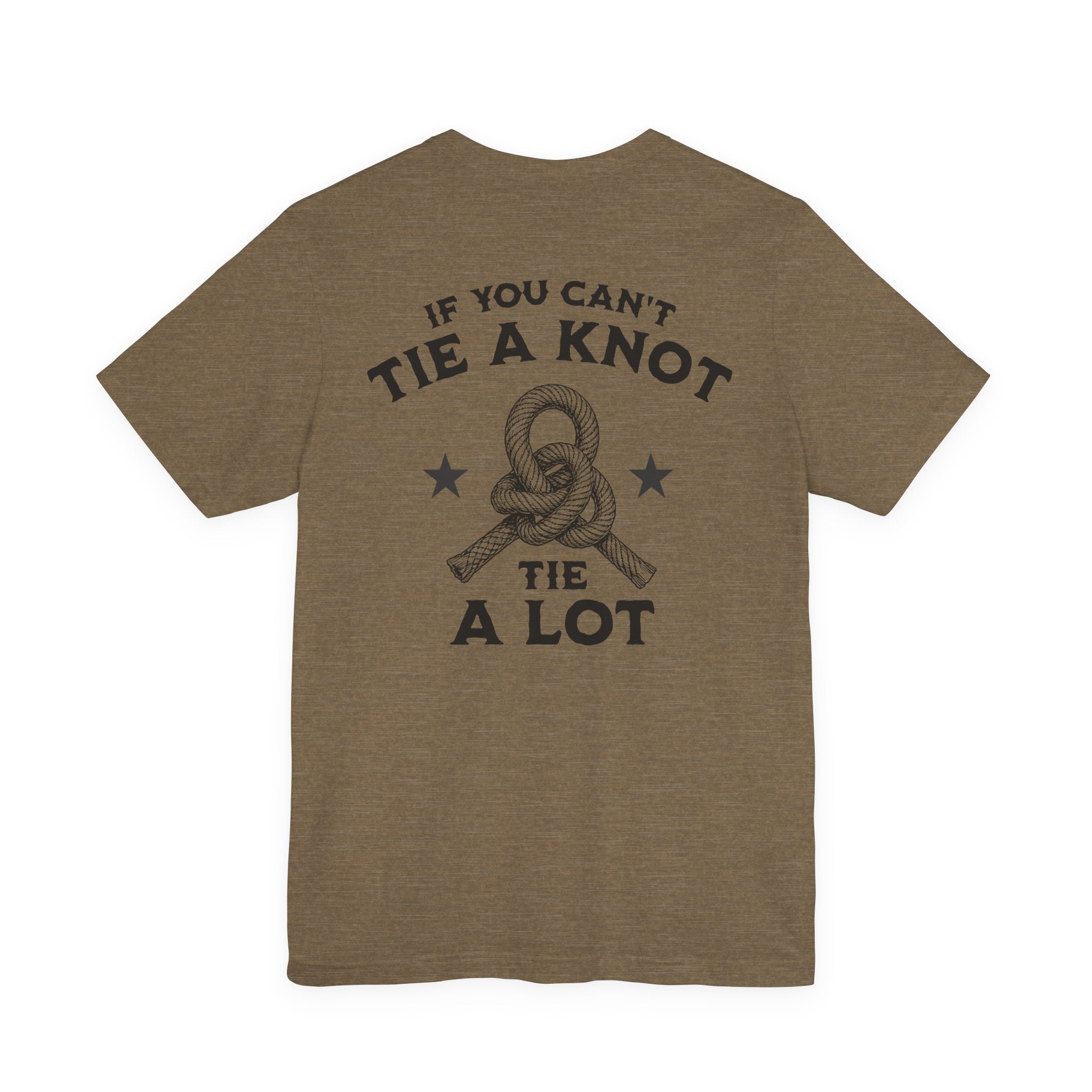 If You Can't Tie a Knot T-Shirt