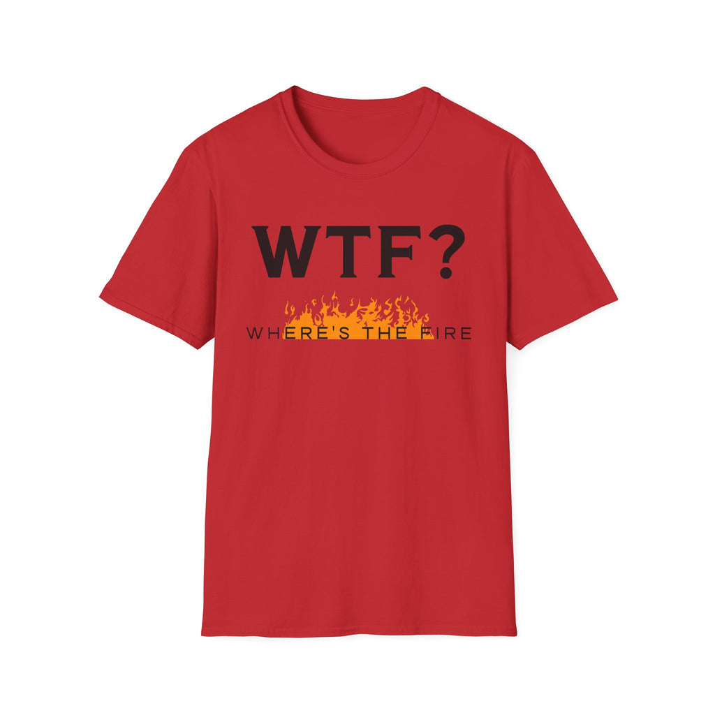 WTF? "Where's The Fire" T-Shirt