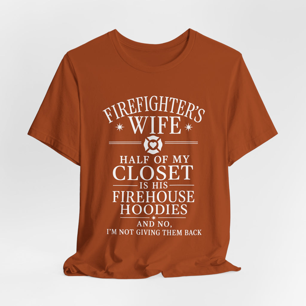 Firefighter's Wife Tee — "Half of My Closet Is His Firehouse Hoodies"